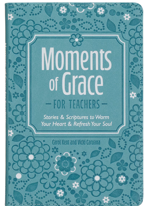 Moments of Grace for Teachers: Stories & Scriptures
