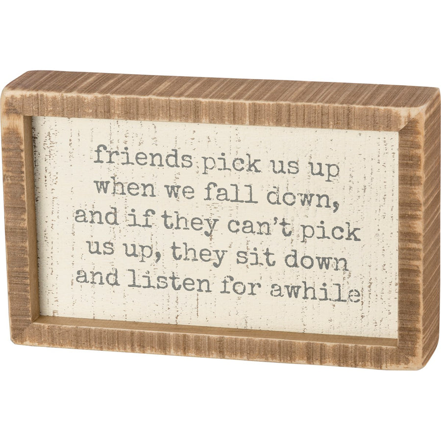 Friends Pick Us Up When We Fall Inset Box Sign