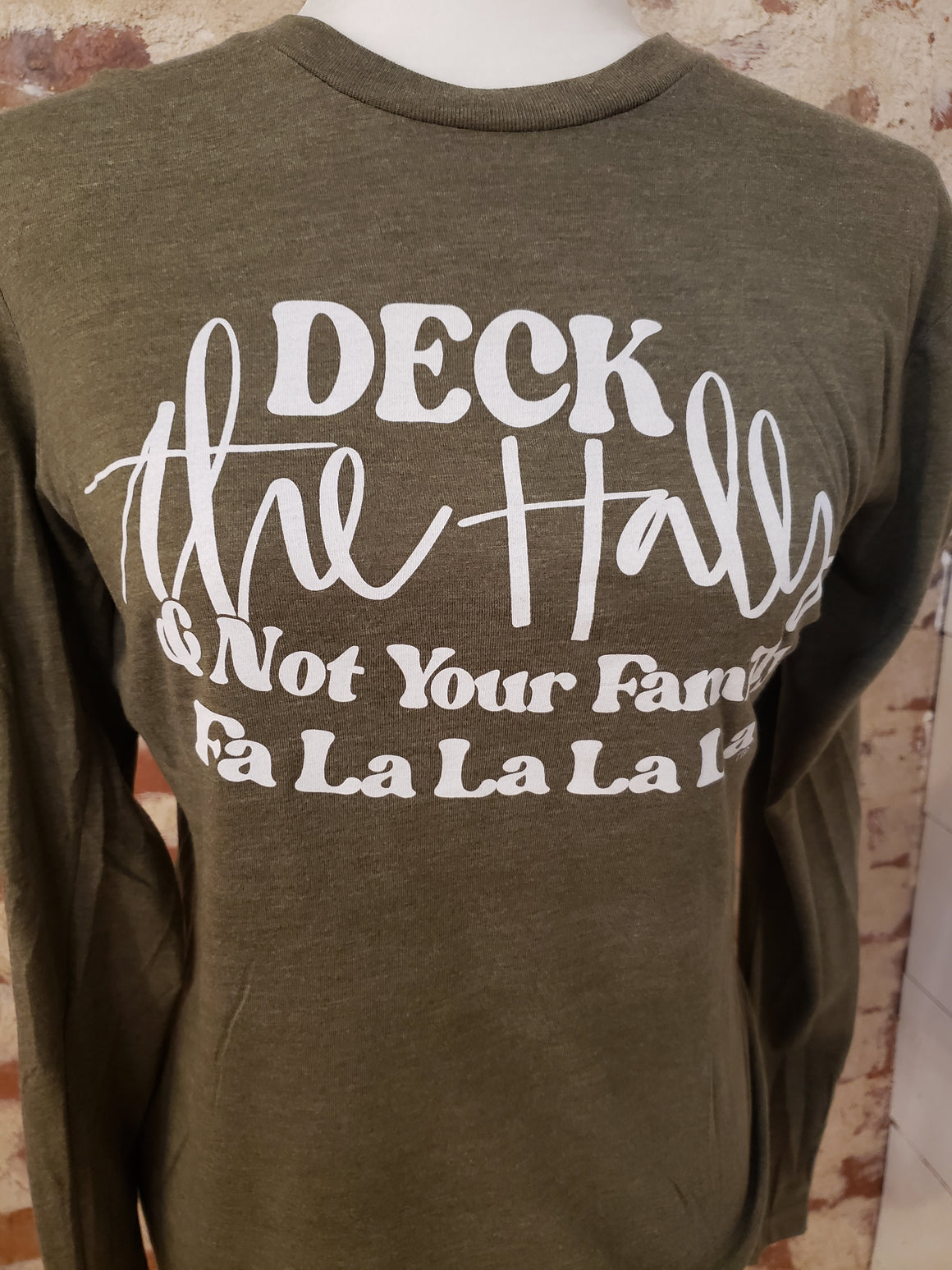 Deck The Halls & Not Your Family Long Sleeve T-Shirt